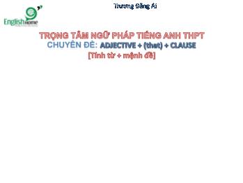 Trọng tâm ngữ pháp Tiếng Anh THPT - Chuyên đề Adjective + (that) + Clause (Tính từ + mệnh đề) - Trương Đăng Ái